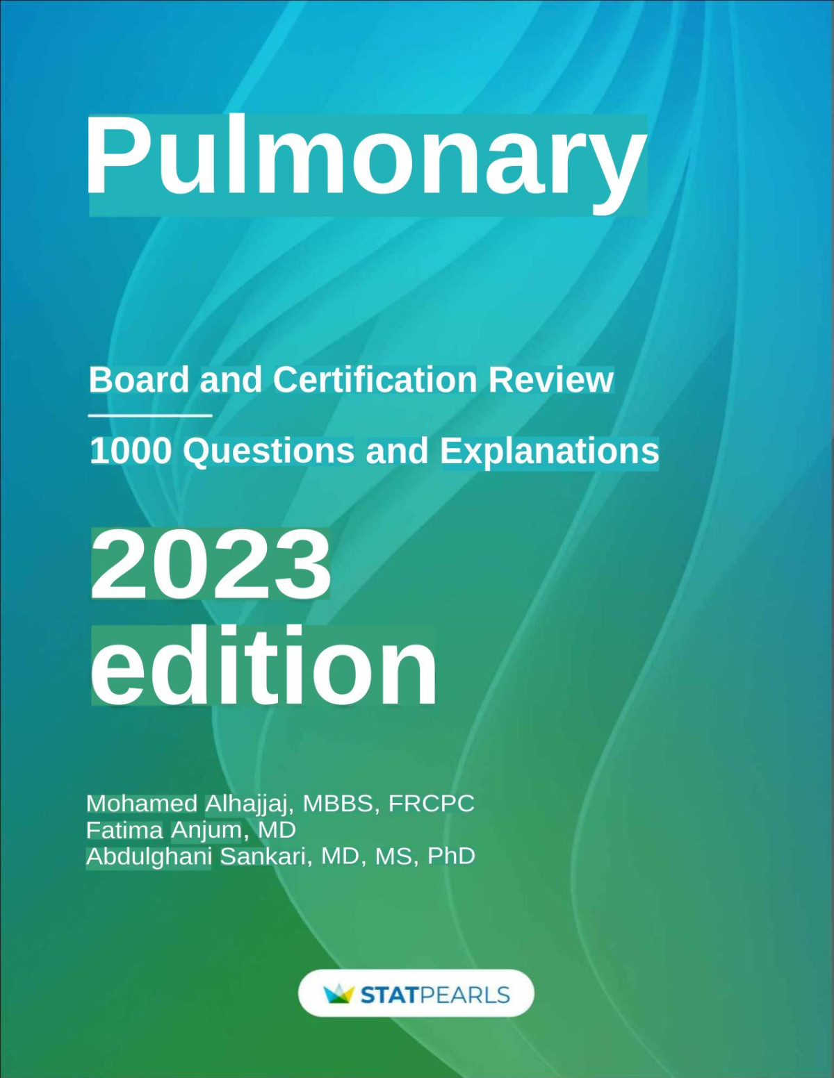 Pulmonary Board And Certification Review 1000 Questions And Explanations Nov 15 2022b085dgh9f4statpearls Publishing Llcpdf Statpearls Publishing Llc Mohamed Alhajjaj Fatima Anjum Abdulghani Sankari Mohamed Alhajjaj Fatima Anjum Abdulghani Sankari