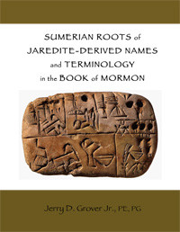 Sumerian Roots Of Jareditederived Names And Terminology In The Book Of Mormon Jerry D Grover Jr