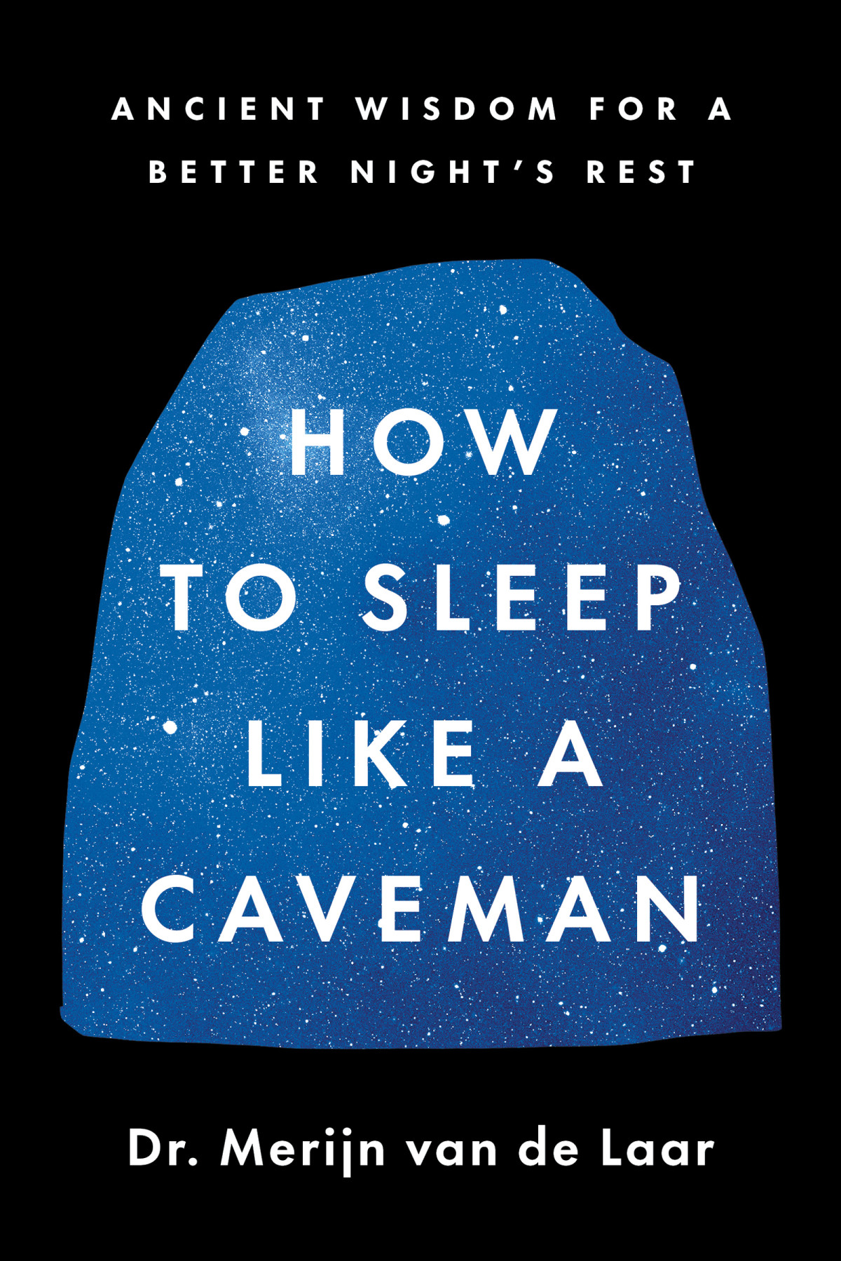 How To Sleep Like A Caveman Merijn Van De Laar