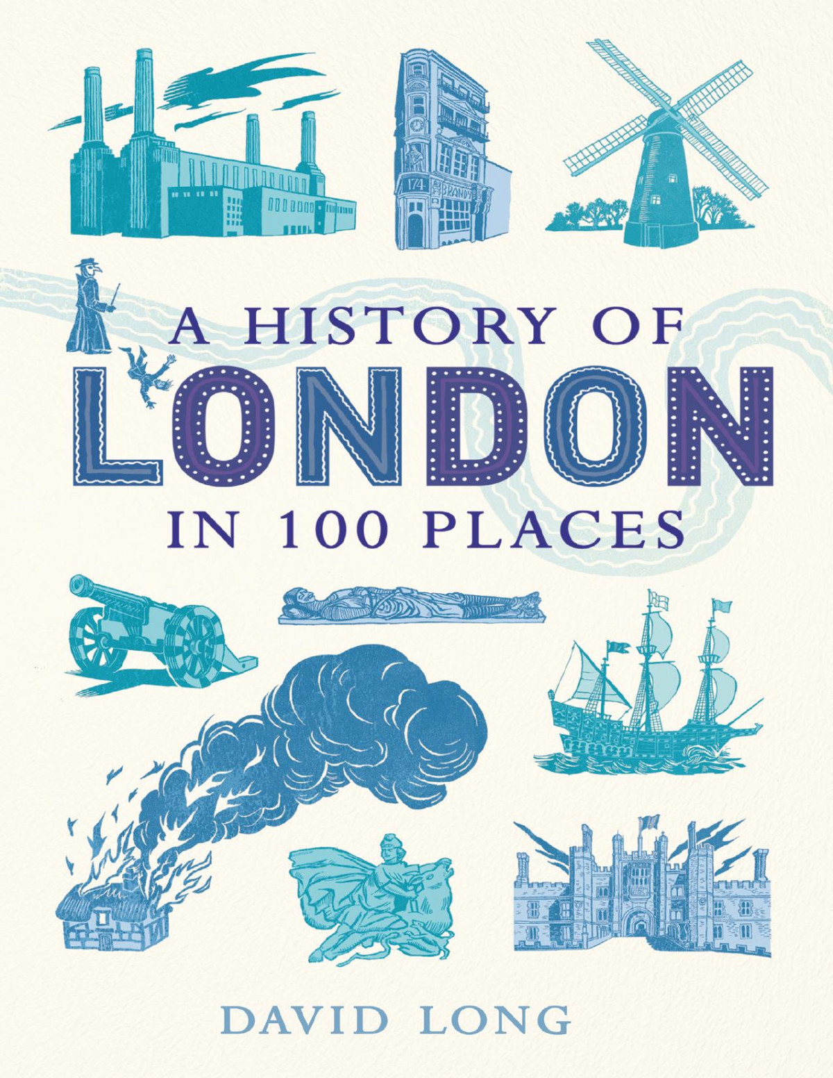 A History Of London In 100 Places David Long
