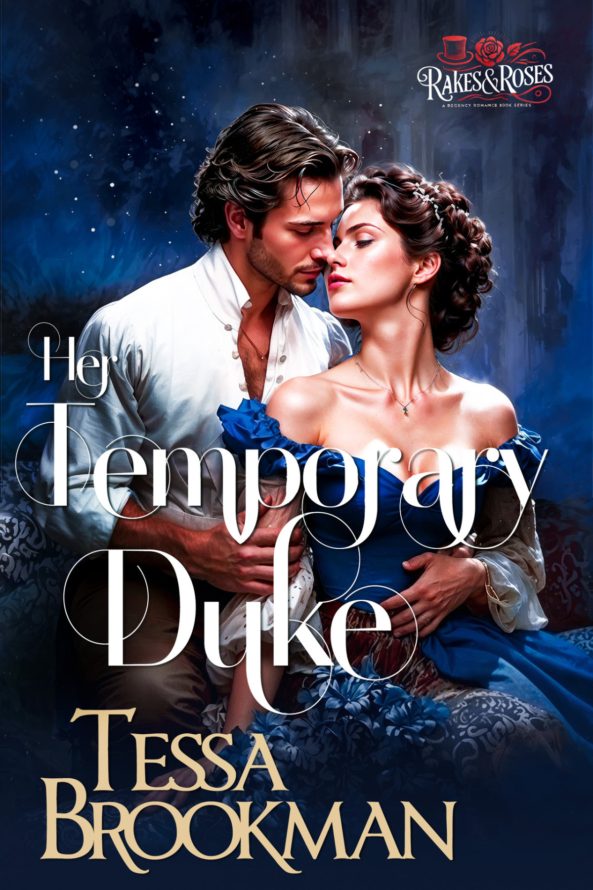 Her Temporary Duke A Steamy Historical Regency Romance Novel Rakes And Roses Book 2 Tessa Brookman