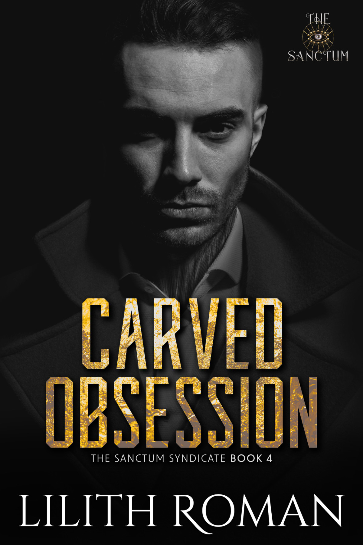 Carved Obsession A Dark Mafia Romance The Sanctum Syndicate Book 4 Lilith Roman