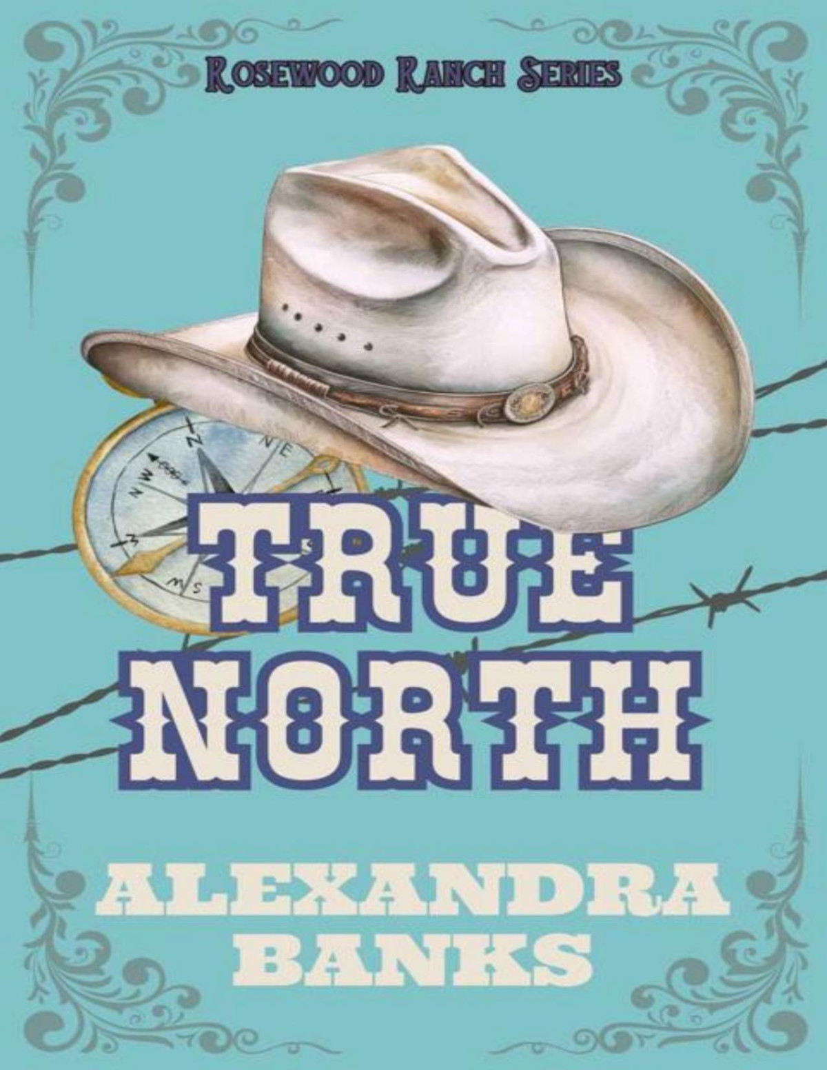 True North Small Town Cowboy Romance Rosewood Ranch Series Book 4 Alexandra Banks