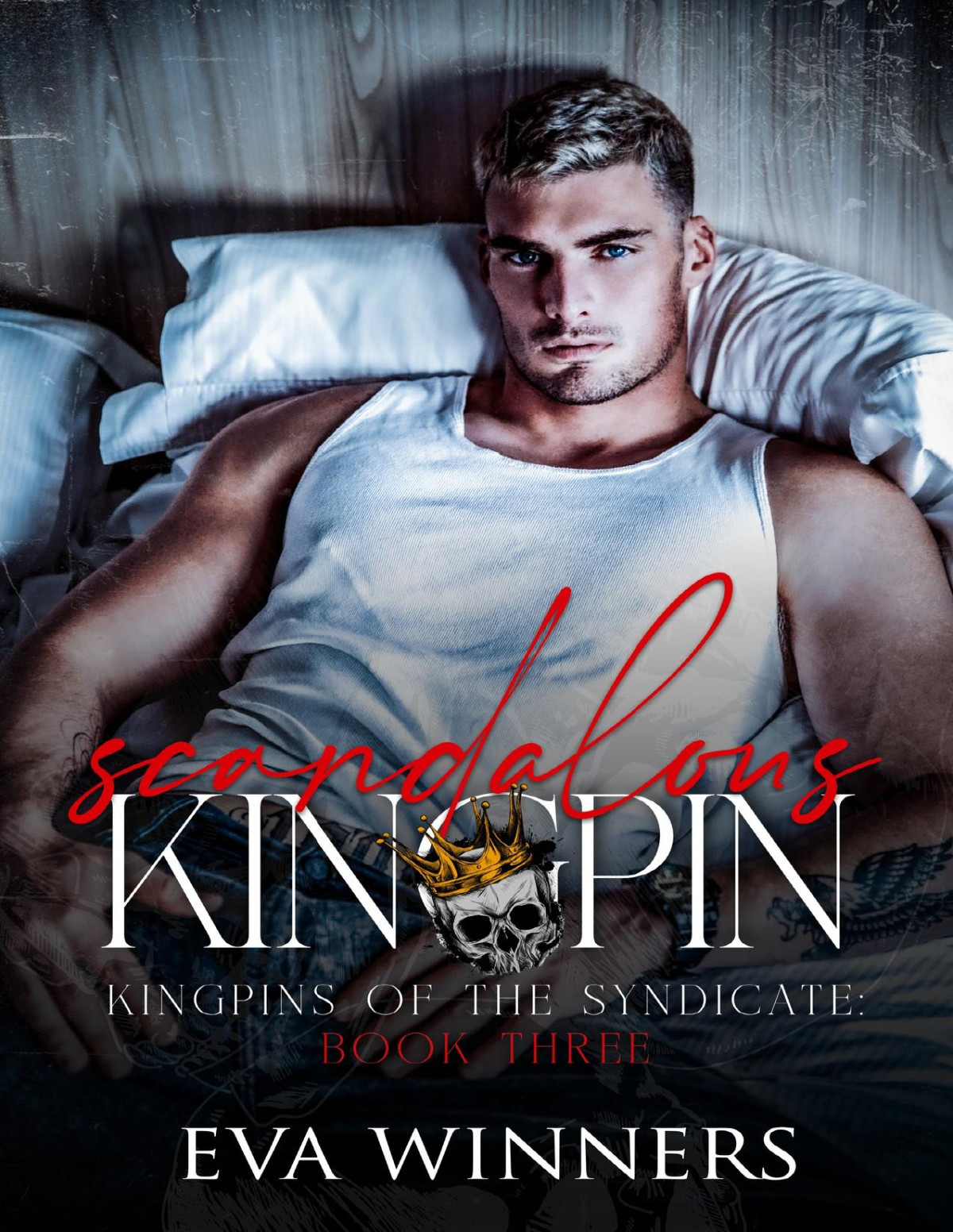 Scandalous Kingpin A Dark Mafia Romance Kingpins Of The Syndicate Book 3 Eva Winners