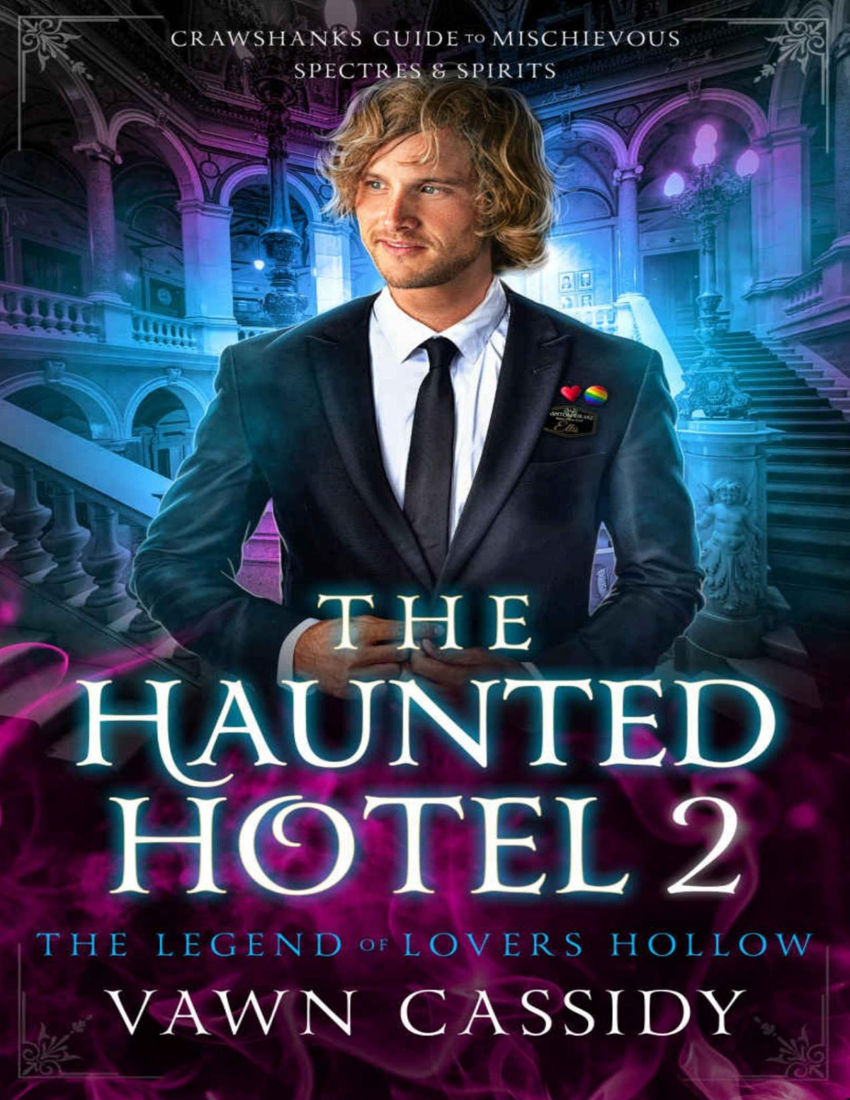The Haunted Hotel 2 The Legend Of Lovers Hollow Crawshanks Guide To Mischievous Spectres Spirits Vawn Cassidy