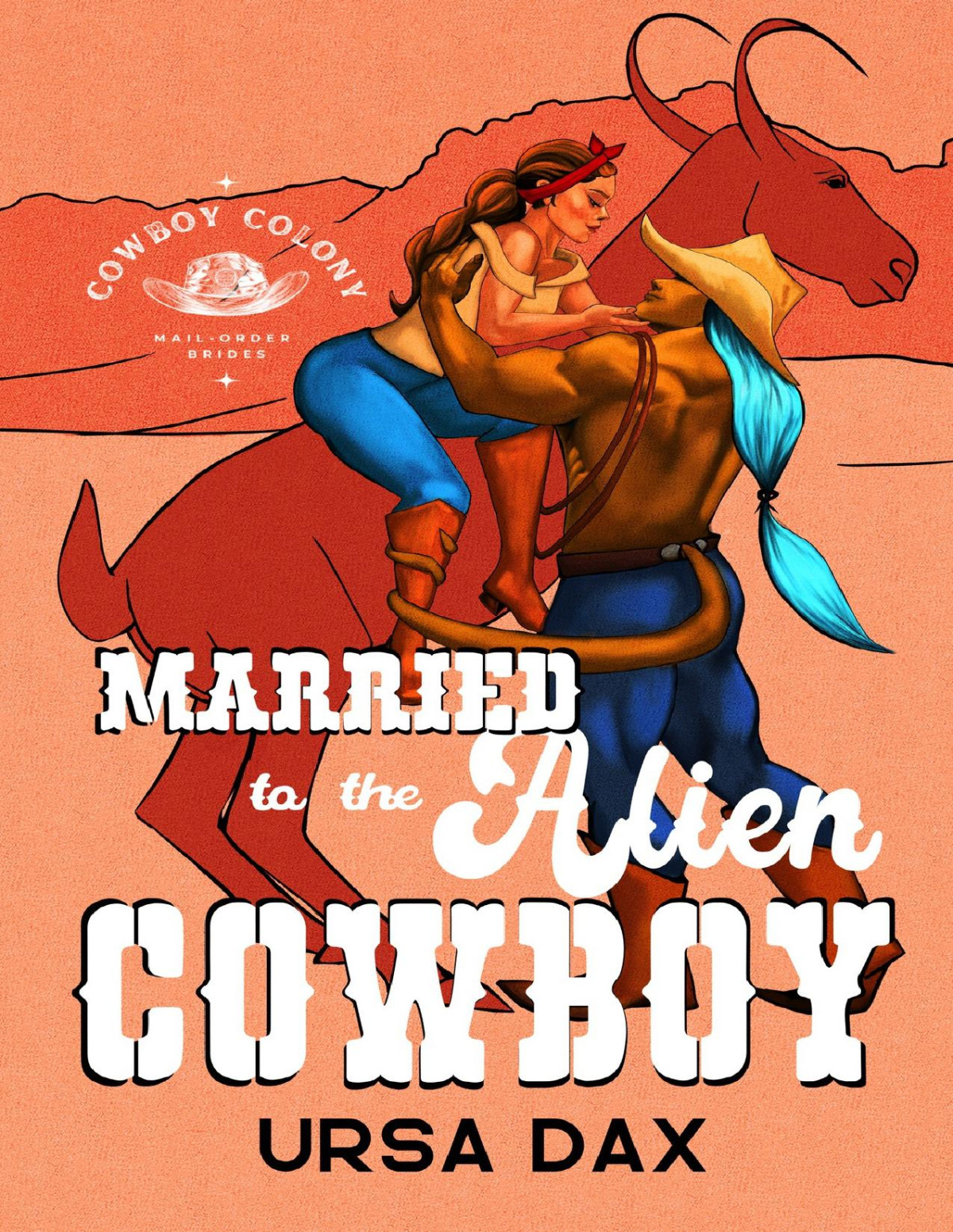 Married To The Alien Cowboy Cowboy Colony Mailorder Brides Book 1 Ursa Dax