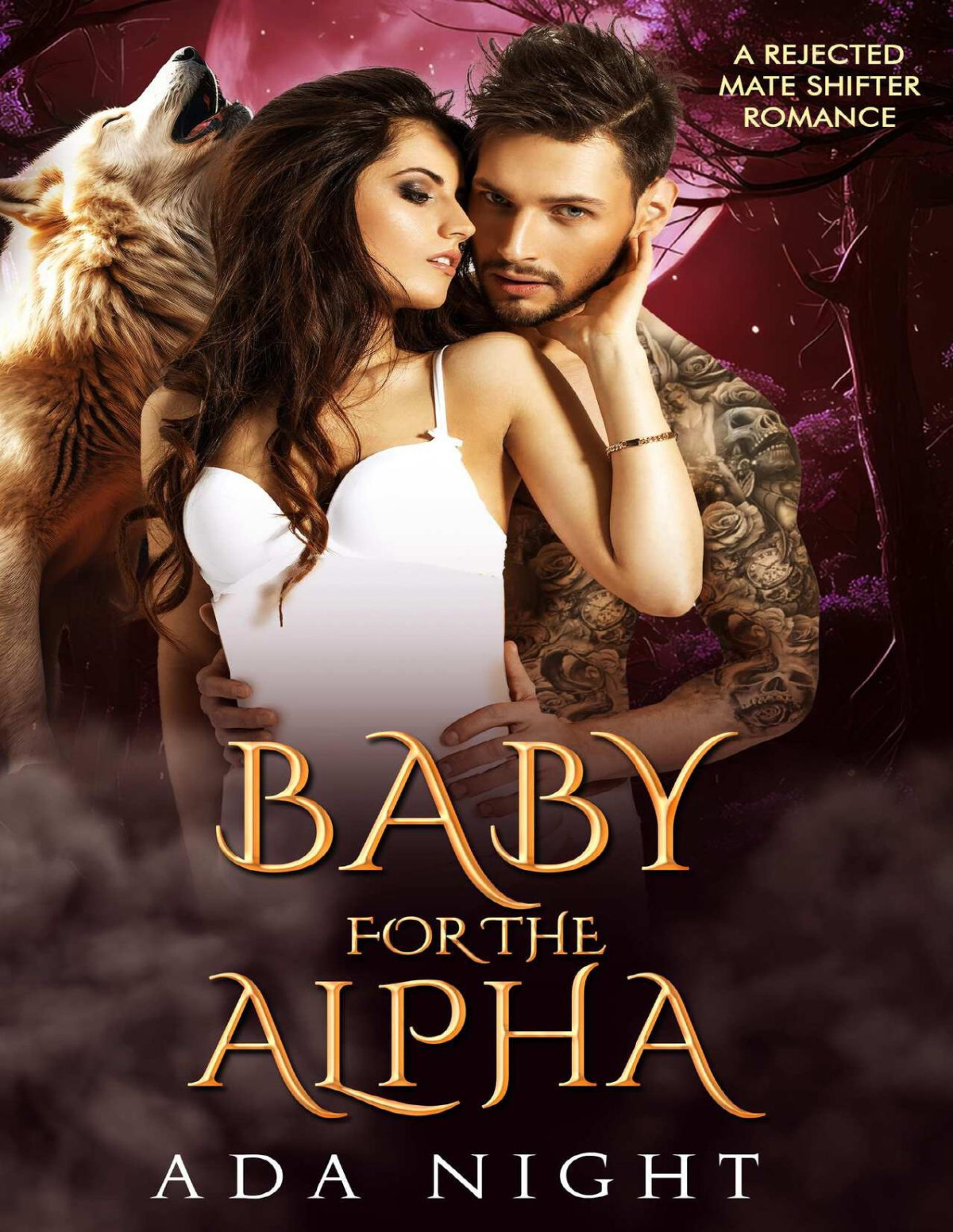 Baby For The Alpha A Rejected Mate Shifter Romance Forbidden Alpha Kings Book 6 Ada Night