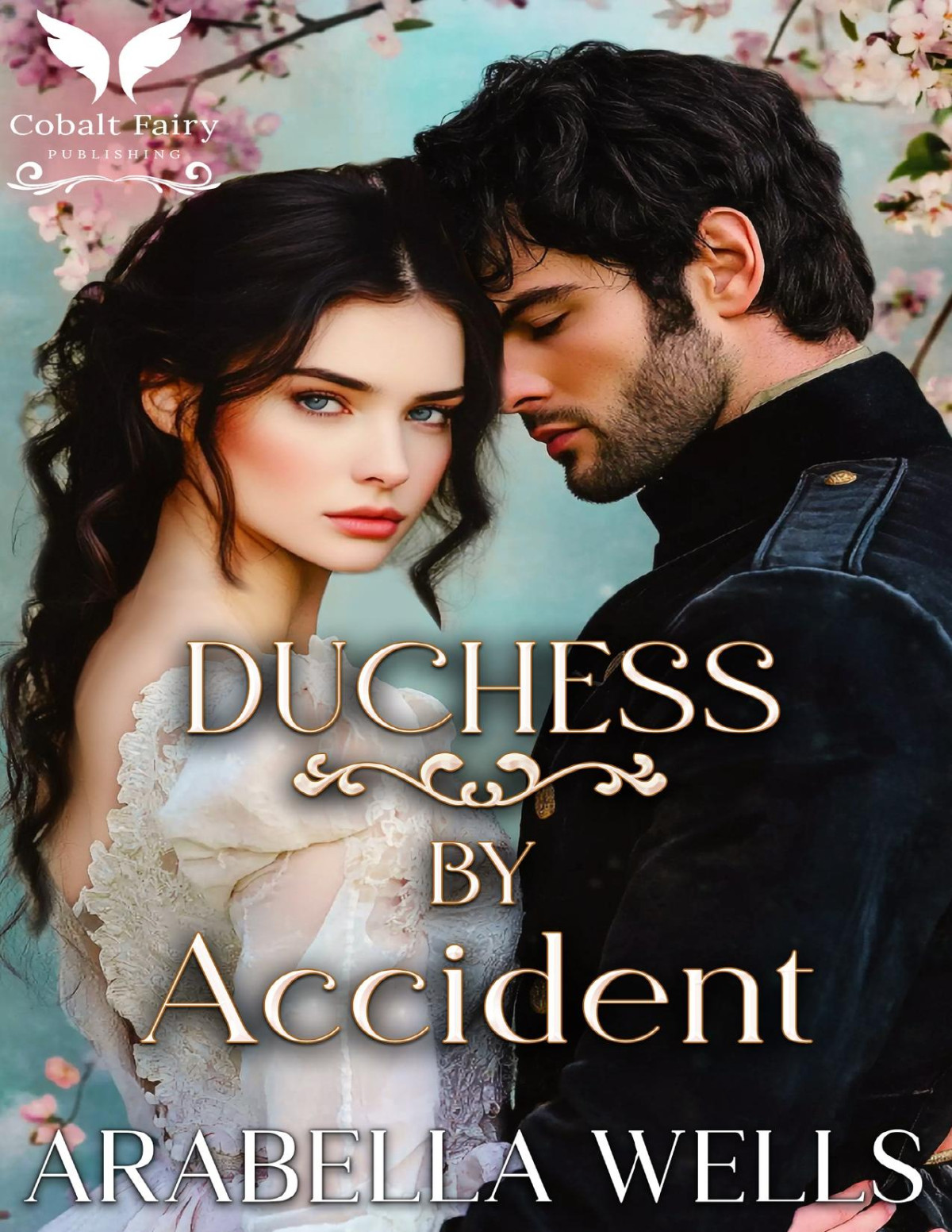 Duchess By Accident A Historical Regency Romance Novel Arabella Wells
