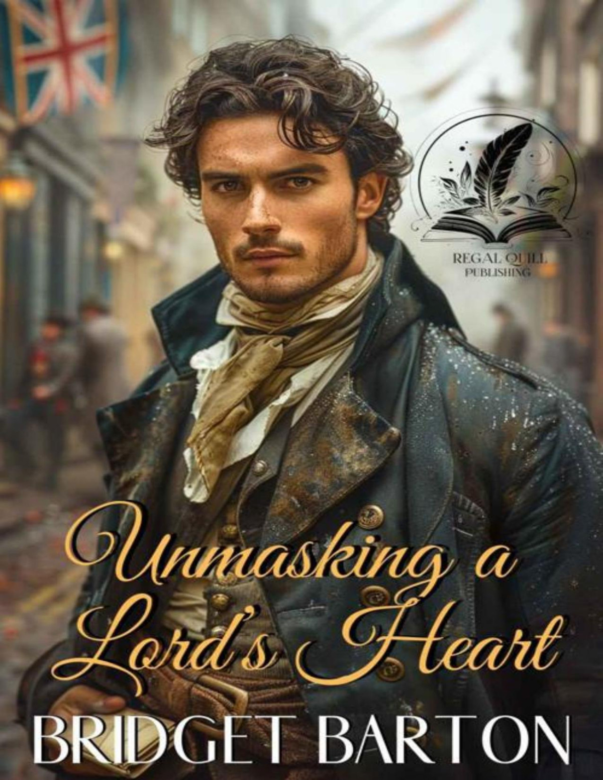 Unmasking A Lords Heart A Historical Regency Romance Novel Noble Gentlemen Of The Ton Bridget Barton