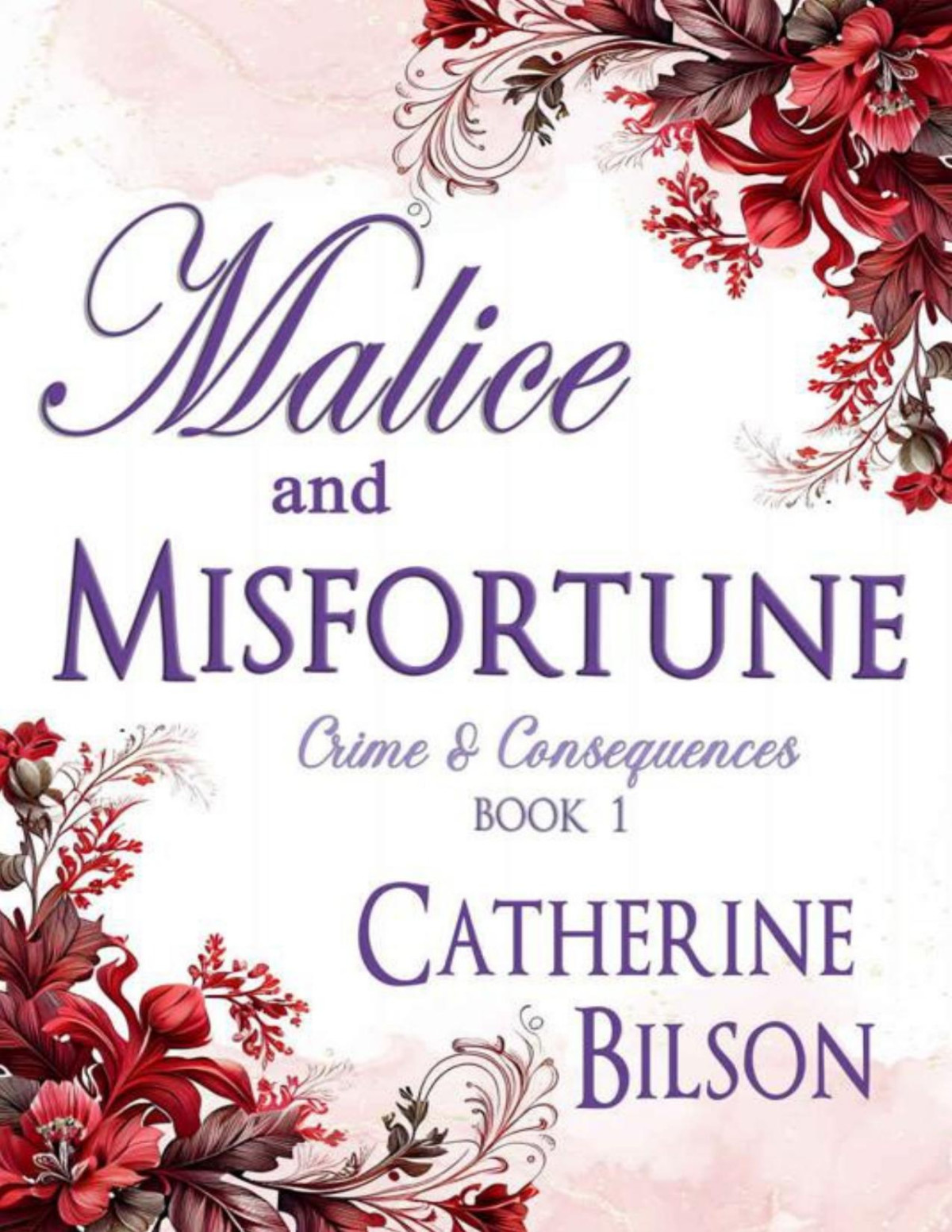 Malice And Misfortune Crime And Consequences Book 1 Catherine Bilson