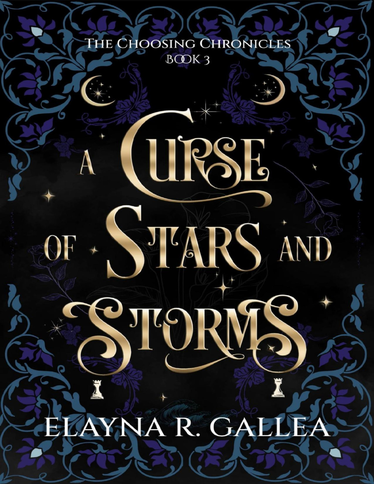 A Curse Of Stars And Storms A Brothers Best Friend Fae Fantasy Romance The Choosing Chronicles Book 3 Elayna R Gallea