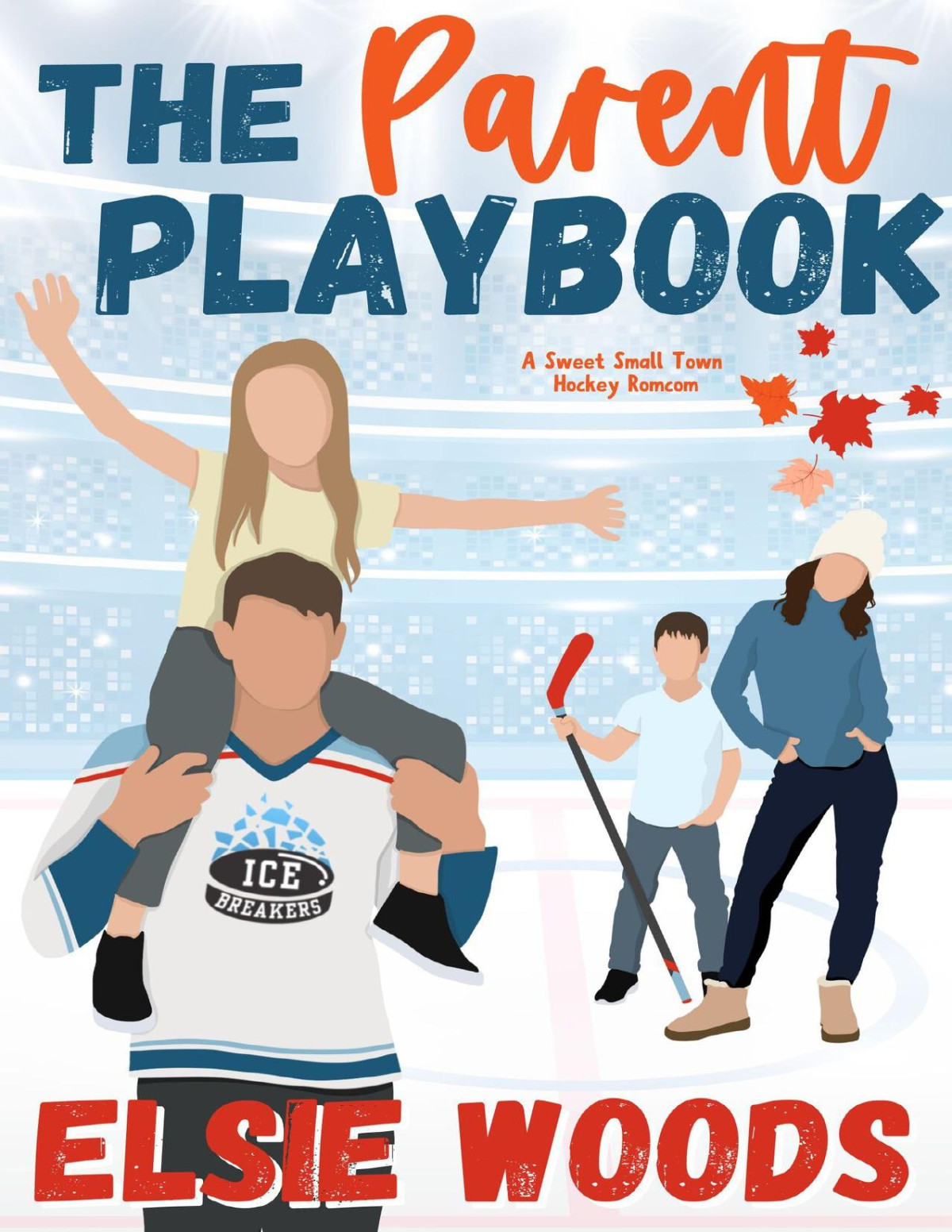 The Parent Playbook A Sweet Small Town Hockey Romcom Elsie Woods