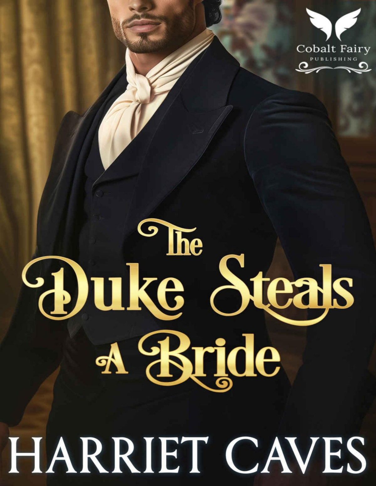 The Duke Steals A Bride A Historical Regency Romance Novel Stolen By The Duke Book 5 Harriet Caves