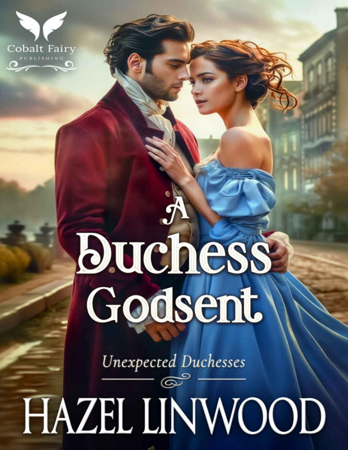 A Duchess Godsent A Historical Regency Romance Novel Unexpected Duchesses Book 2 Hazel Linwood