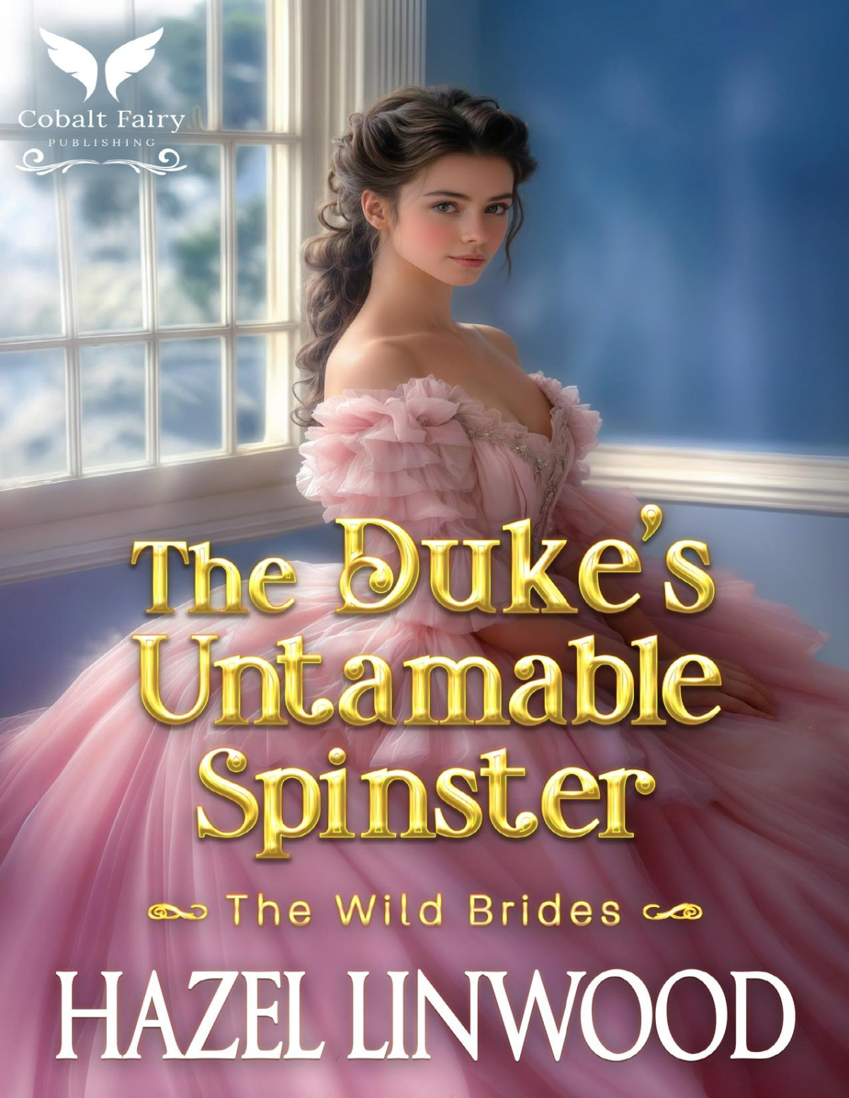 The Dukes Untamable Spinster A Historical Regency Romance Novel The Wild Brides Book 2 Hazel Linwood