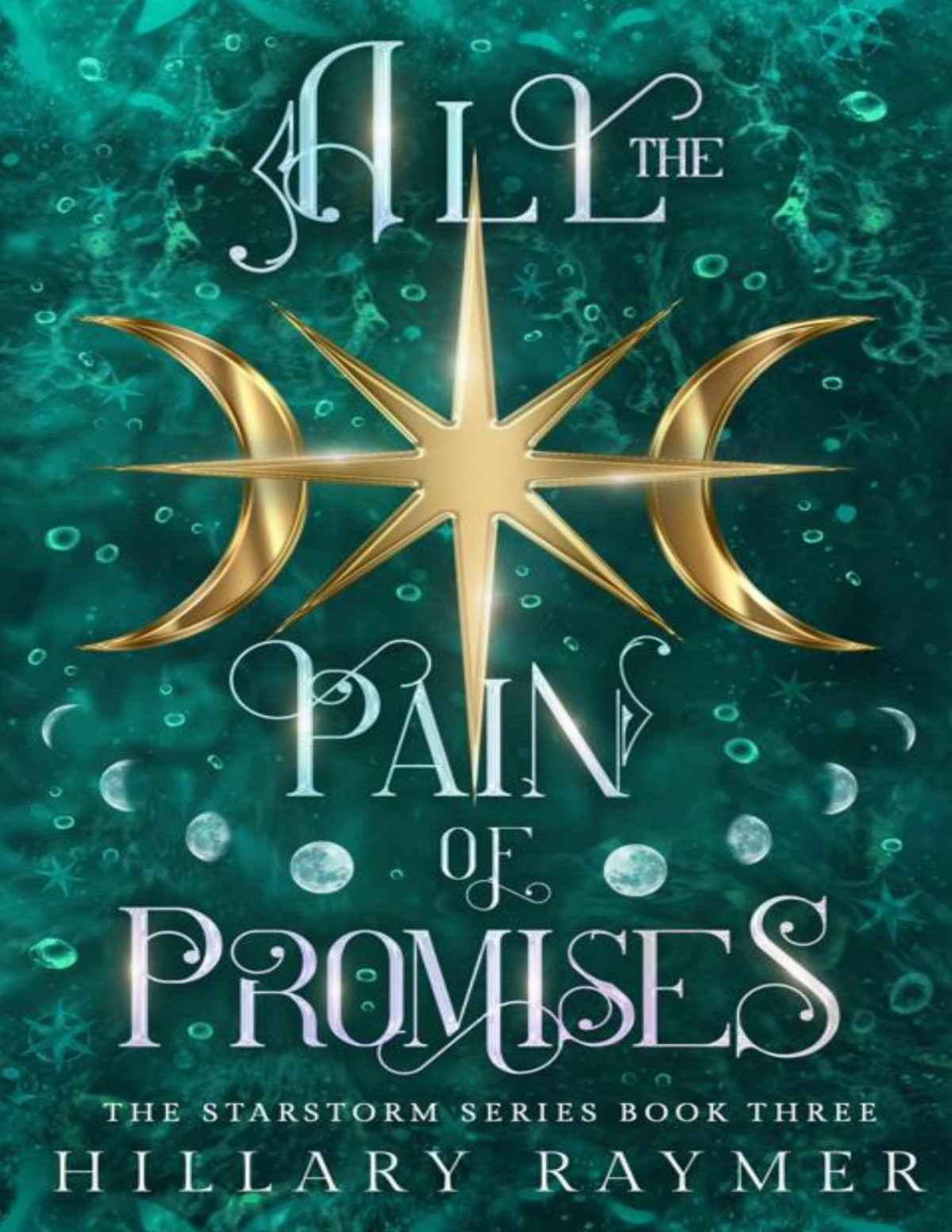 All The Pain Of Promises Starstorm Series Book 3 Hillary Raymer