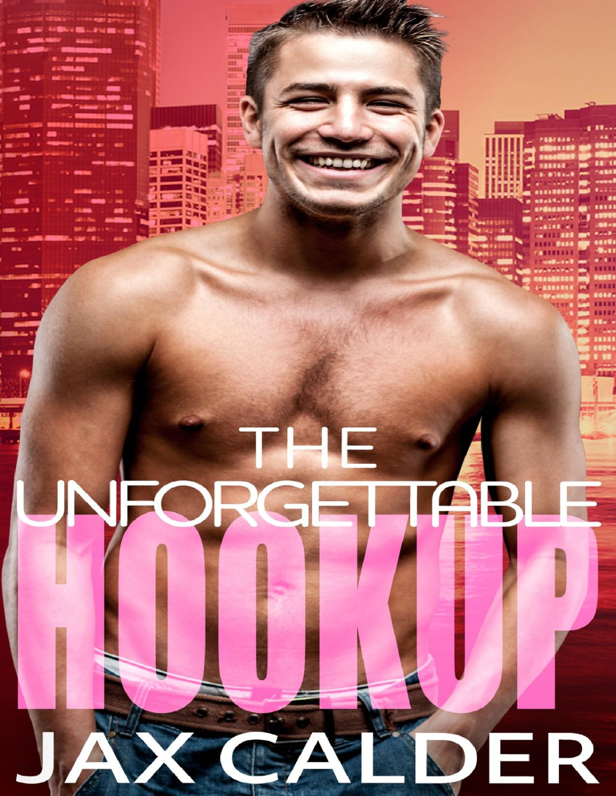 The Unforgettable Hookup The Hookup Duology Book 2 Jax Calder
