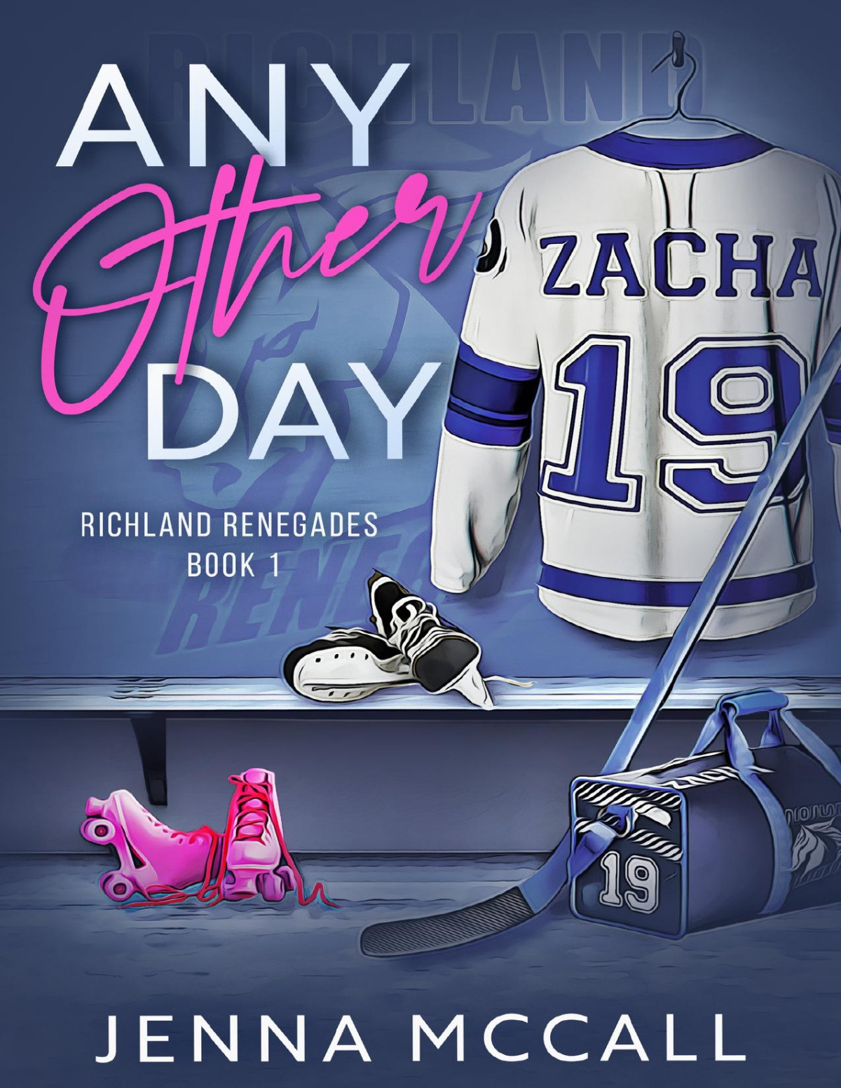 Any Other Day A Grumpy Sunshine Romance Richland Renegades Book 1 Jenna Mccall