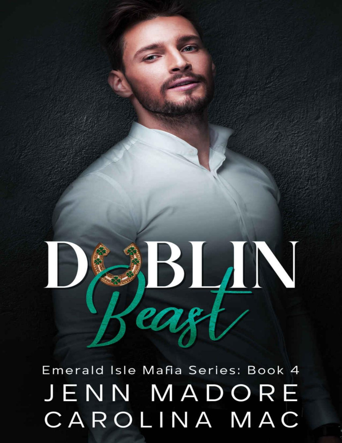 Dublin Beast A Dark Mafia Romance Emerald Isle Mafia Series Book 4 Jenn Madore Carolina Mac
