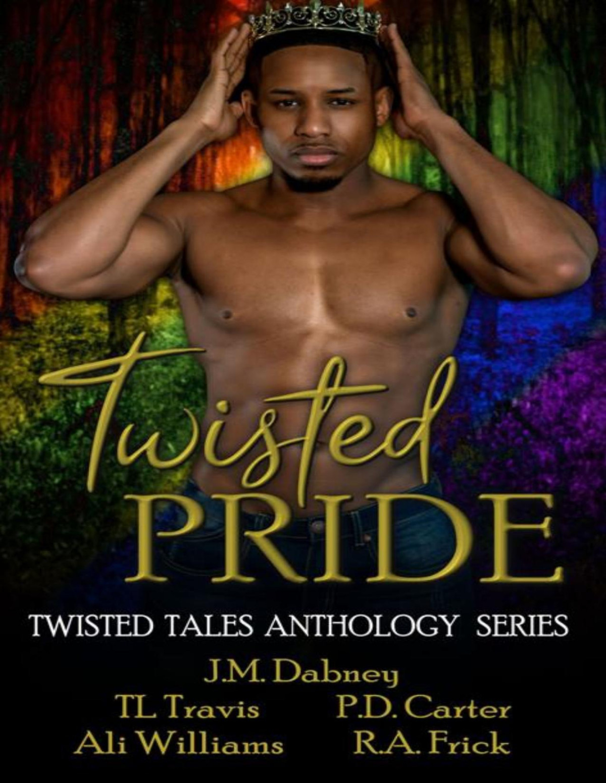Twisted Pride A Mm Lgbtq Fairy Tale And Fable Retelling Collection Jm Dabney Tl Travis Ra Frick Pd Carter Ali Williams