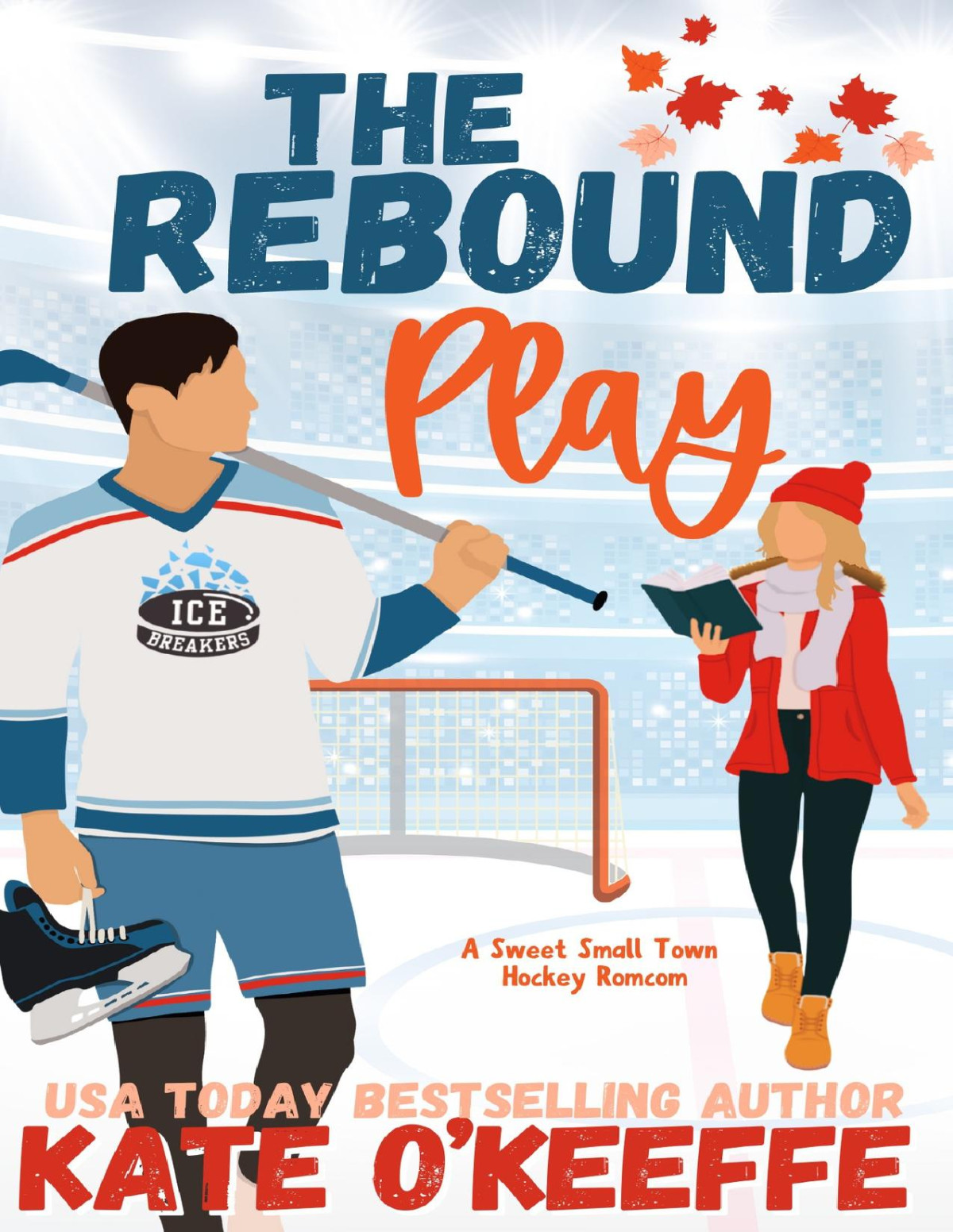 The Rebound Play A Sweet Small Town Hockey Romcom Kate Okeeffe