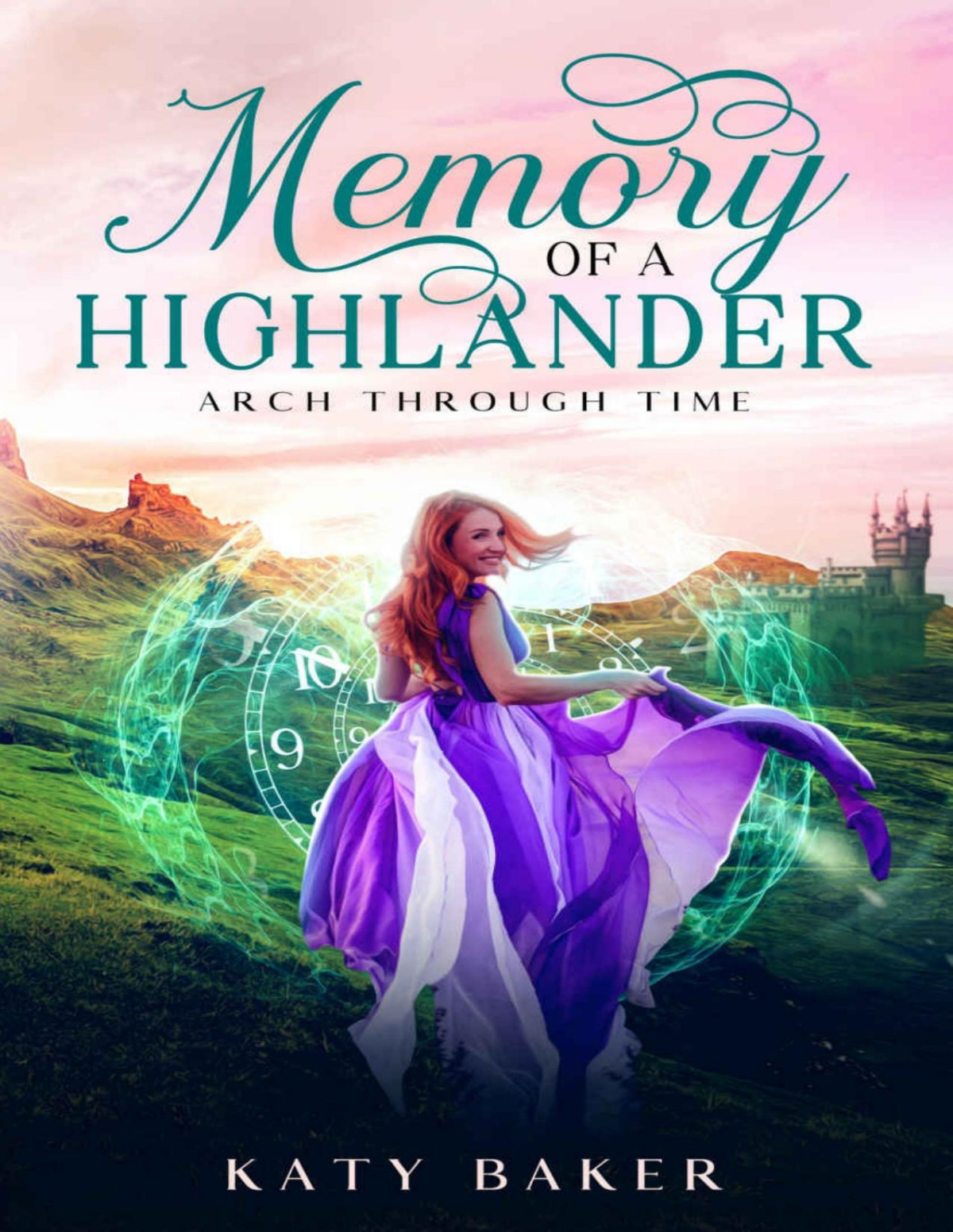Memory Of A Highlander A Scottish Highland Romance Arch Through Time Book 27 Katy Baker