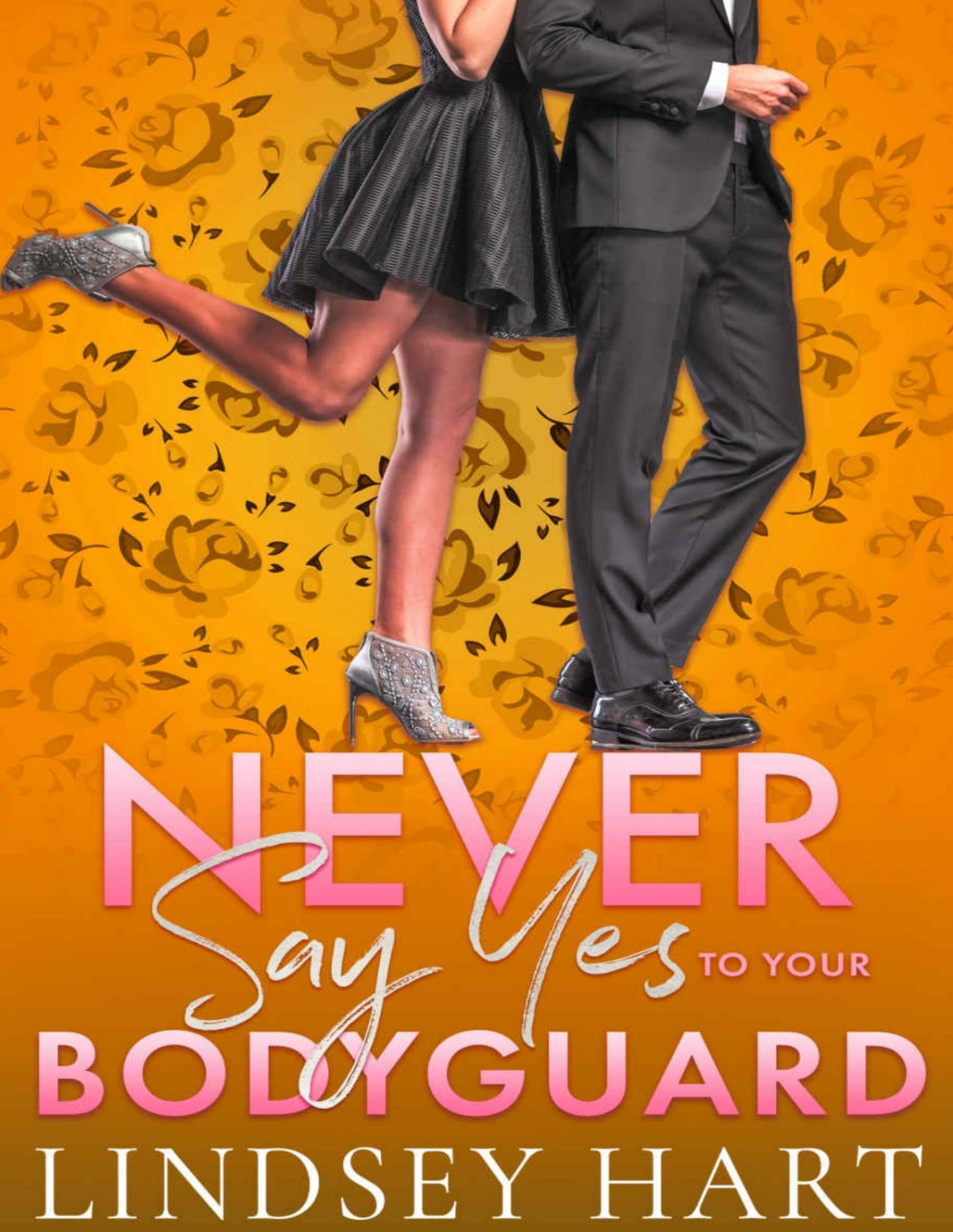 Never Say Yes To Your Bodyguard I Said Yes Lindsey Hart