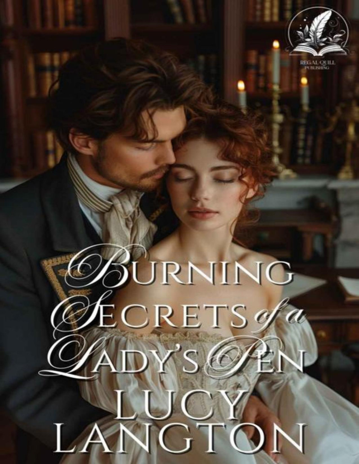 Burning Secrets Of A Ladys Pen A Historical Regency Romance Novel Lucy Langton