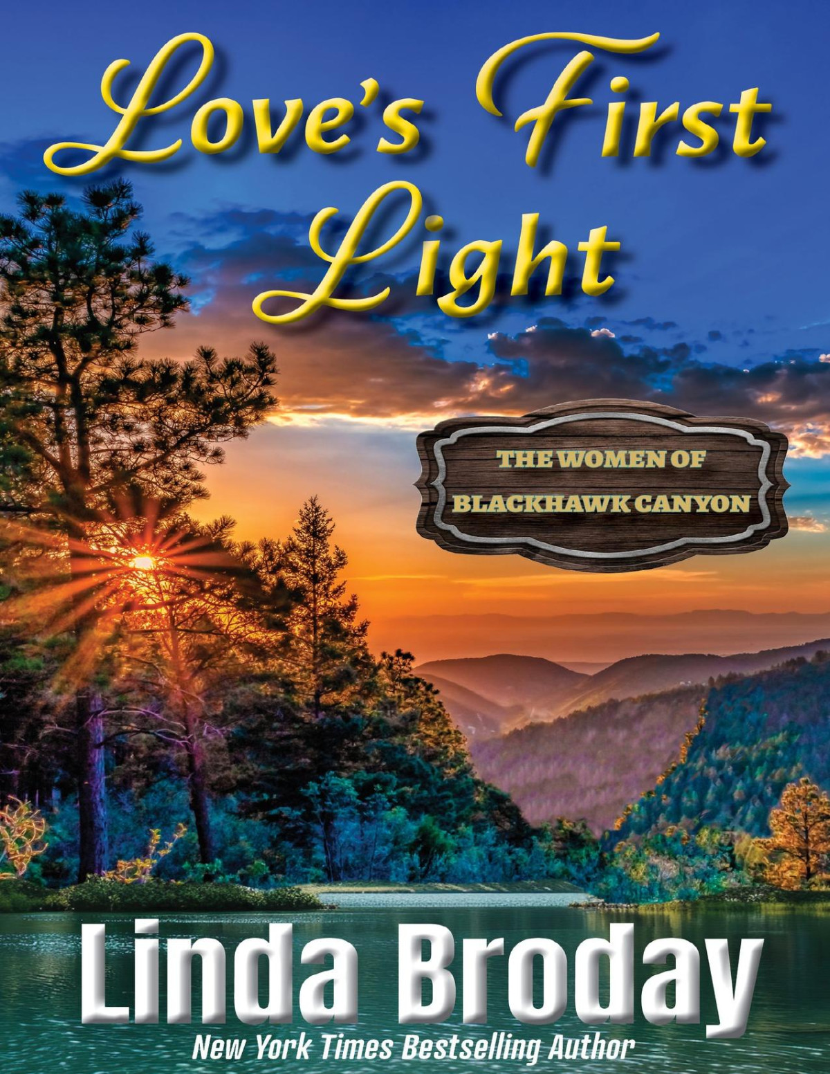 Loves First Light The Women Of Black Hawk Canyon Book 1 Linda Broday