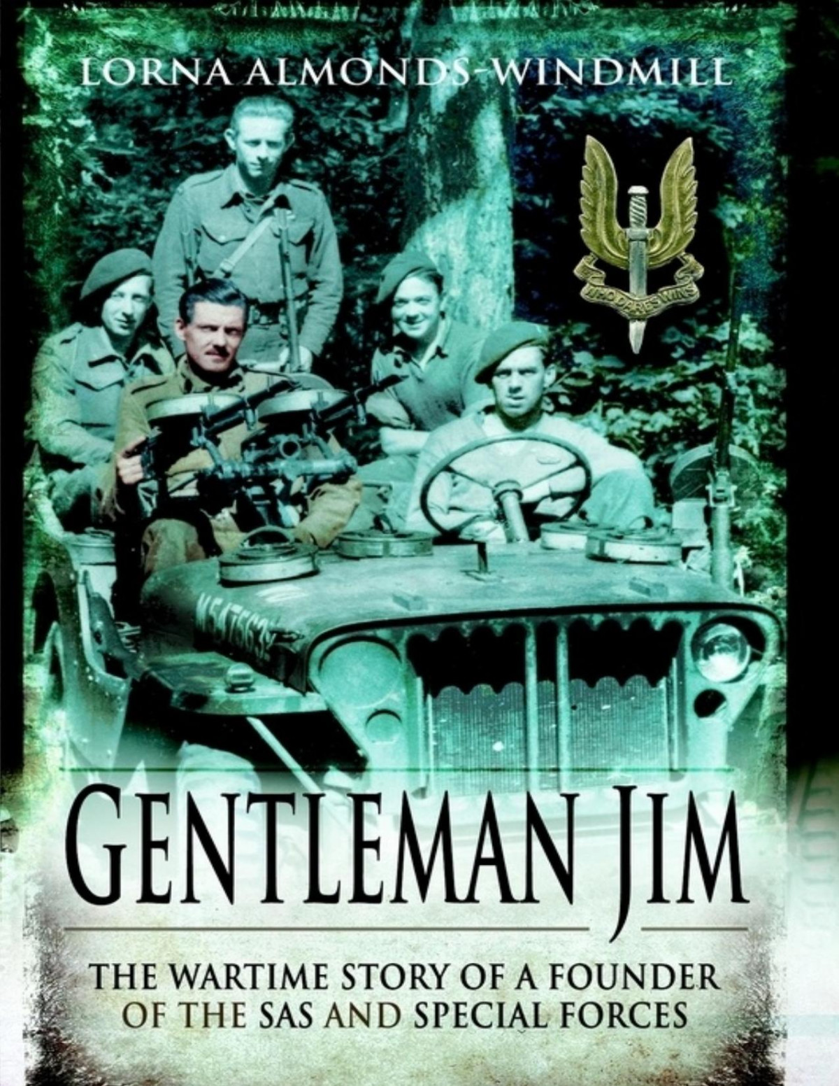 Gentleman Jim The Wartime Story Of A Founder Of The Sas And Special Forces 1st Edition Lorna Almondswindmill