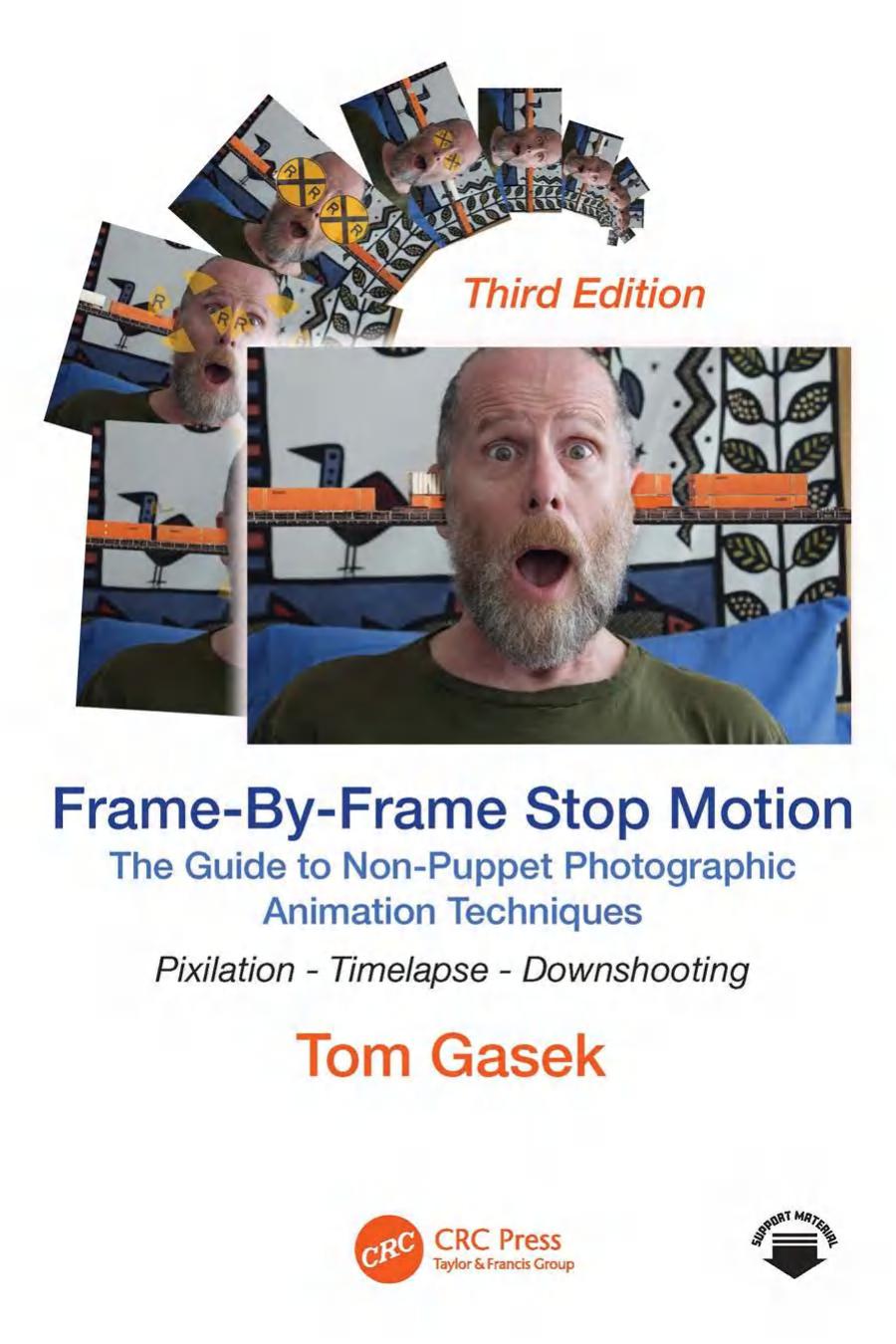 Framebyframe Stop Motion The Guide To Nonpuppet Photographic Animation Techniques 3rd Edition Tom Gasek