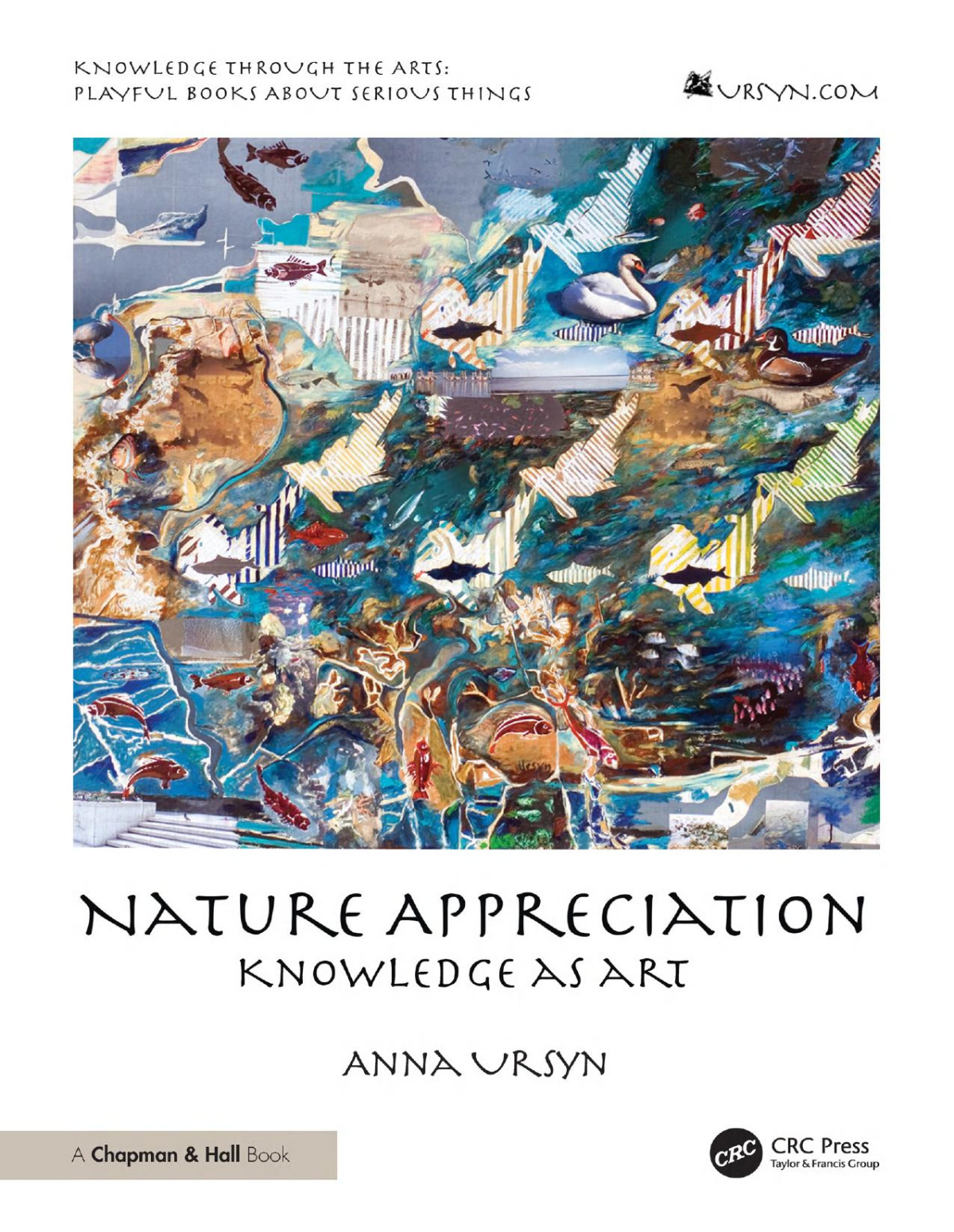 Nature Appreciation Knowledge As Art 1st Edition Anna Ursyn