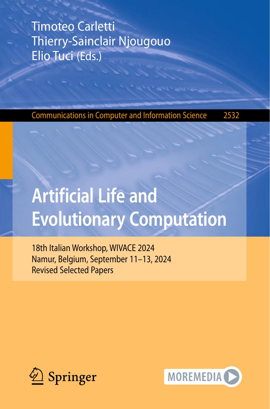 Artificial Life And Evolutionary Computation 18th Italian Workshop Wivace 2024 Namur Belgium September 1113 2024 Revised Selected Papers 1st Edition Timoteo Carletti Thierrysainclair Njougouo Elio Tuci Gang Li Joaquim Filipe Zhiwei Xu