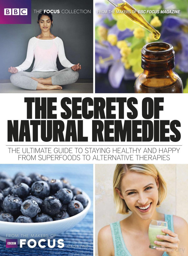 Secrets Of Natural Remedies Bbc Focus Big Book Bbc Focus Big Book Magazine