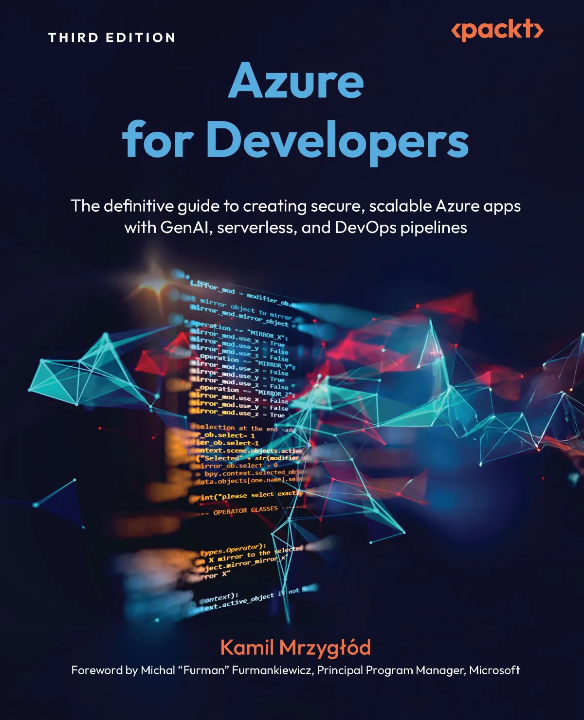Azure For Developers The Definitive Guide To Creating Secure Scalable Azure Apps With Genai Serverless And Devops Pipelines 1st Edition Kamil Mrzygłód