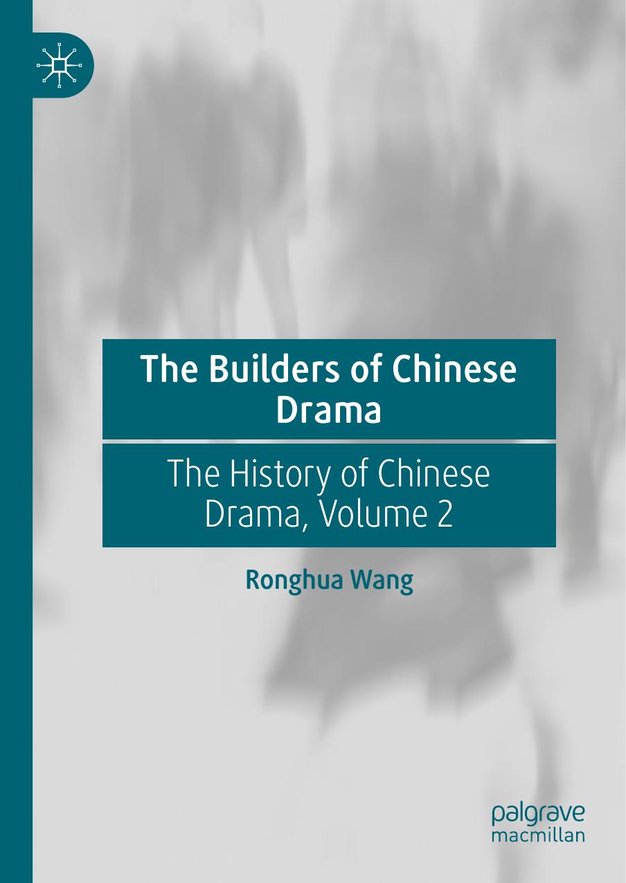 The Builders Of Chinese Drama The History Of Chinese Drama Volume 2 Ronghua Wang