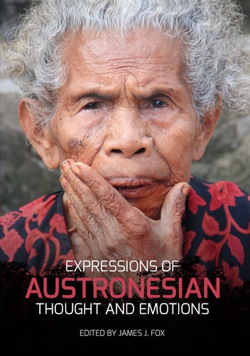 Expressions Of Austronesian Thought And Emotions 1st Edition James J Fox