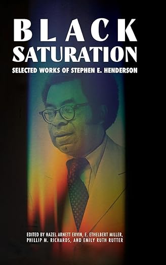 Black Saturation Selected Works Of Stephen E Henderson Hazel Arnett Ervin Editor