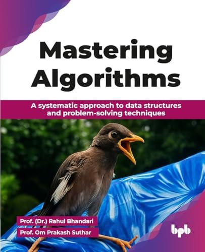 Mastering Algorithms A Systematic Approach To Data Structures And Problemsolving Techniques English Edition Prof Rahul Bhandari Dr