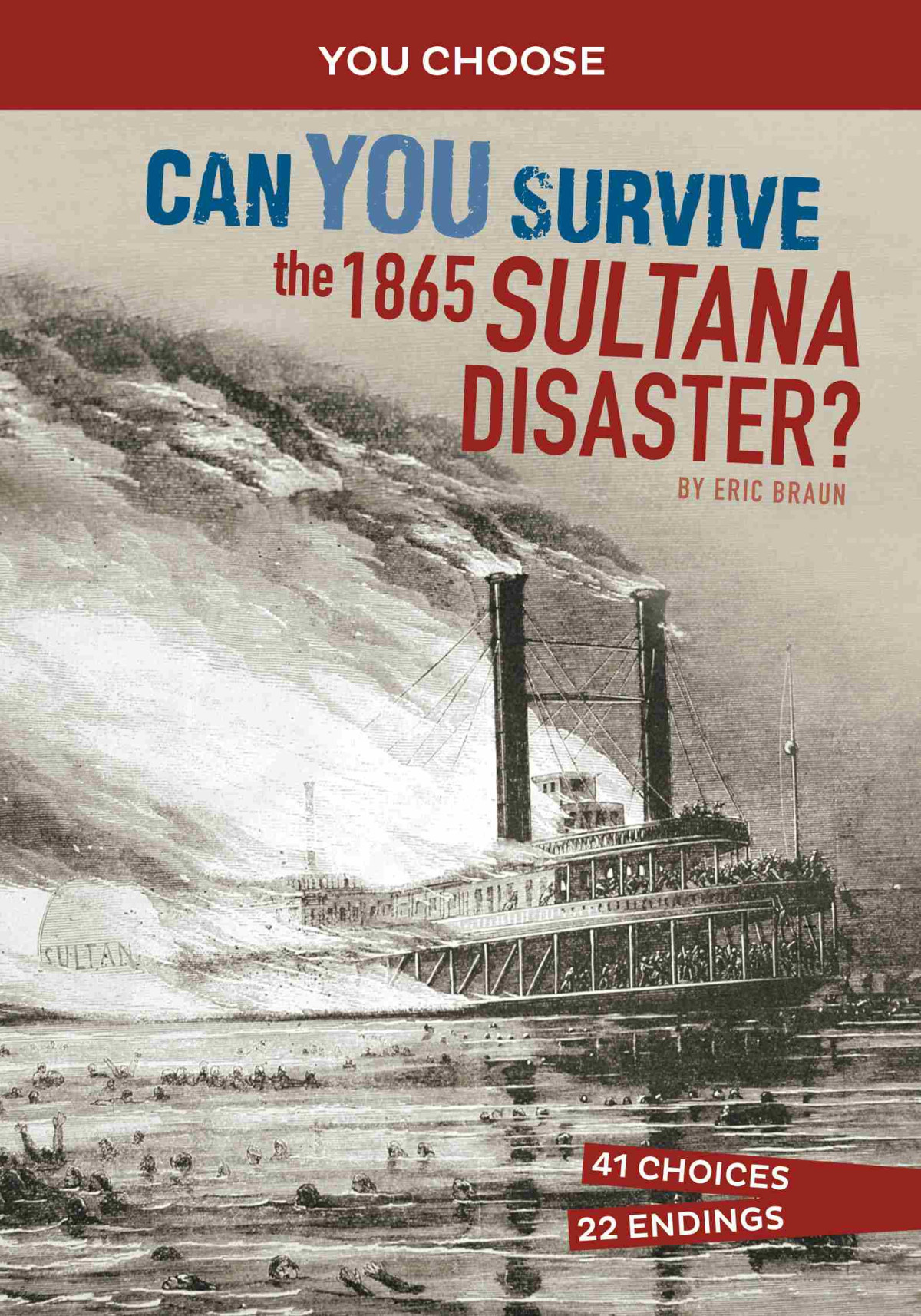 Can You Survive The 1865 Sultana Disaster Eric Braun