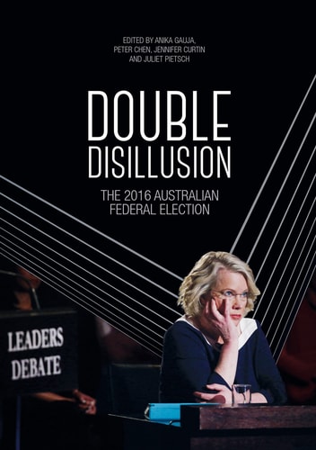 Double Disillusion The 2016 Australian Federal Election 1st Edition Anika Gauja