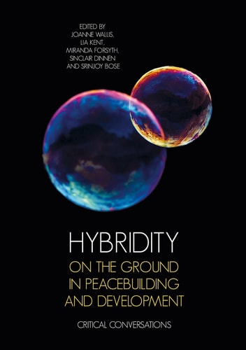 Hybridity On The Ground In Peacebuilding And Development Critical Conversations 1st Edition Joanne Wallis