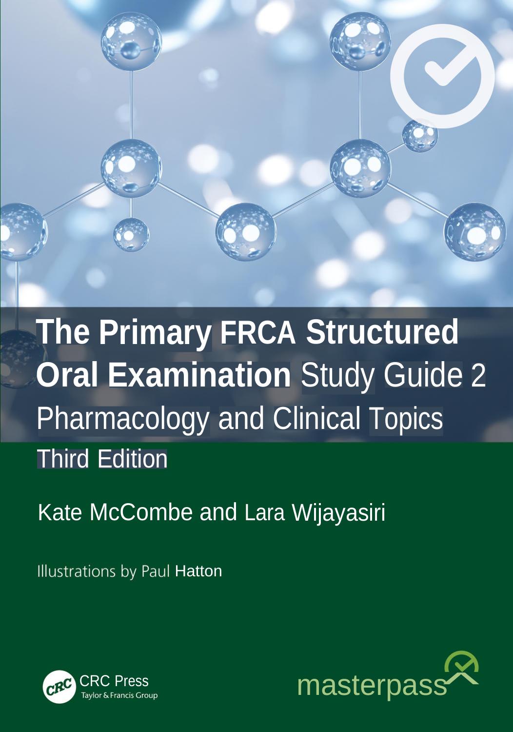 The Primary Frca Structured Oral Examination Study Guide 2 Pharmacology And Clinical Topics Masterpass 3e Mar 25 2025103219684xcrc Press 3rd Edition Kate Mccombe Lara Wijayasiri Paul Hatton