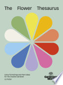 Gardeners World The Flower Thesaurus Colourful Pairings And Plant Ideas For The Creative Gardener Liz Potter