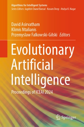 Evolutionary Artificial Intelligence Proceedings Of Iceai 2024 1st Edition David Asirvatham
