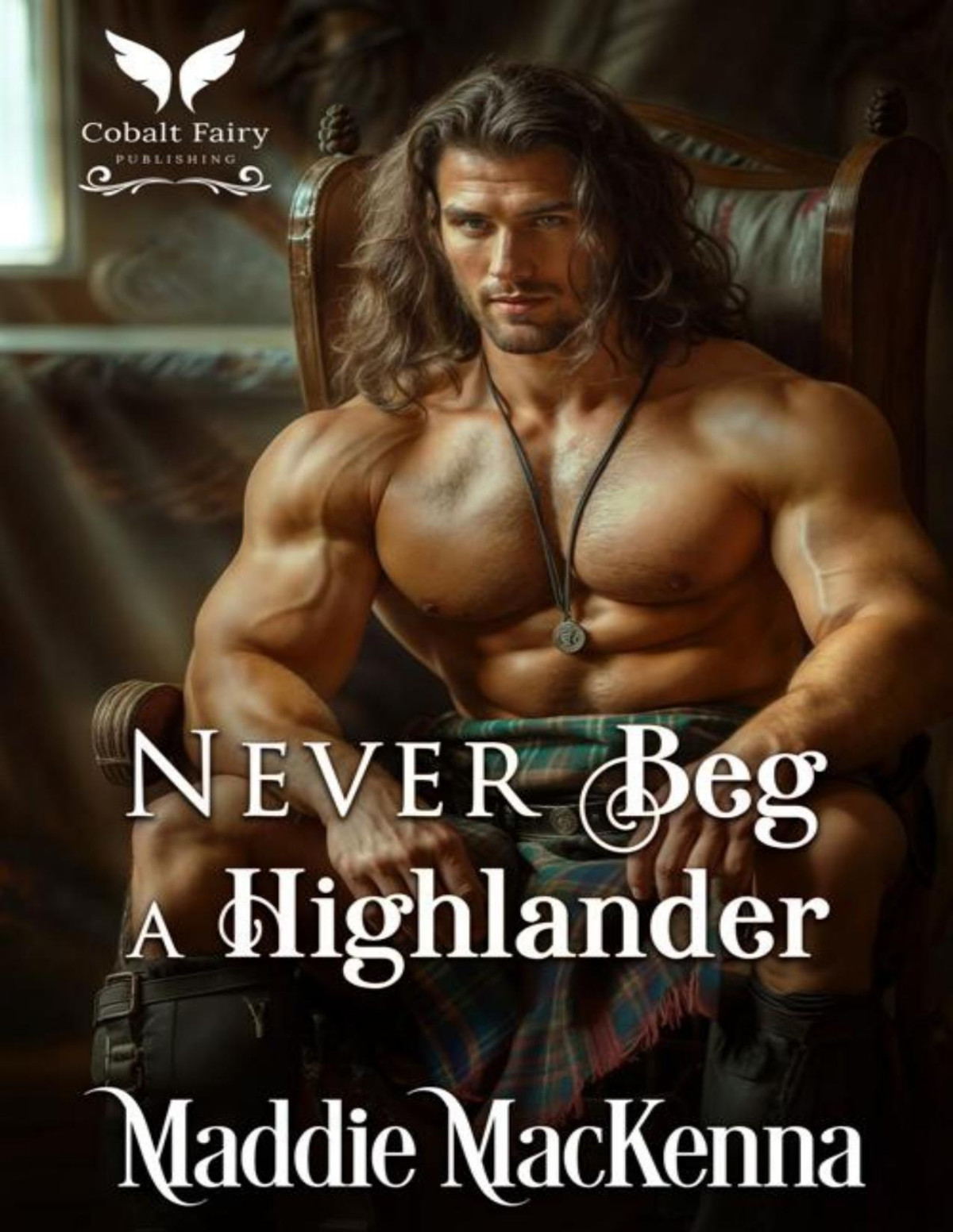 Never Beg A Highlander A Scottish Medieval Historical Romance Highland Rules Book 4 Maddie Mackenna
