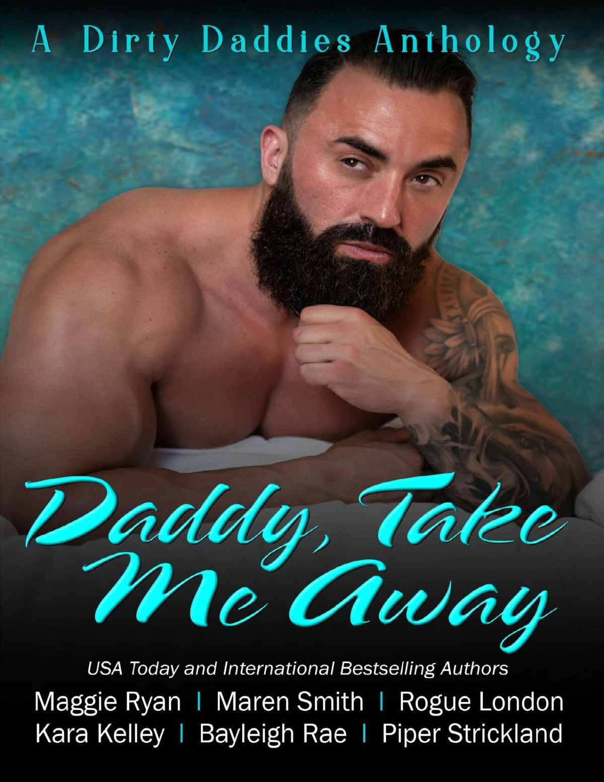 Daddy Take Me Away A Destination Based Vacation Themed Daddy Dom Romance Anthology Dirty Daddies 2024 Anthology Series Maren Smith Maggie Ryan Bayleigh Rae Rogue London Kara Kelley Piper Strickland