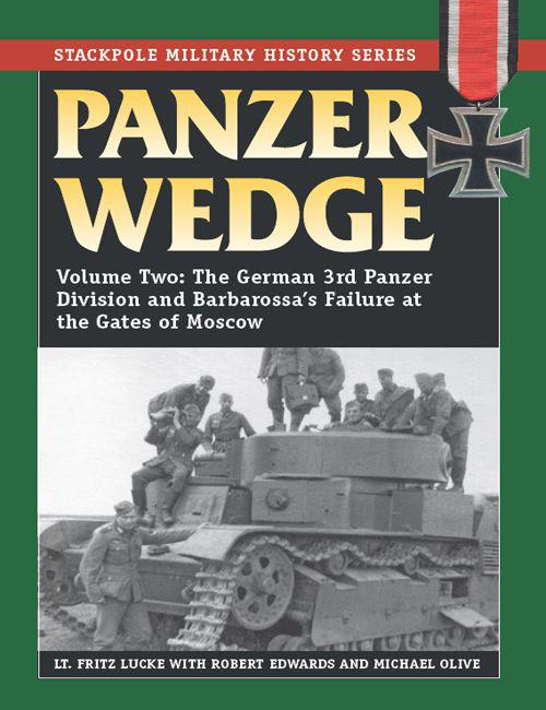 Panzer Wedge Vol 2 The German 3rd Panzer Division And Barbarossas Failure At The Gates Of Moscow 1st Edition Fritz Lucke Michael Olive