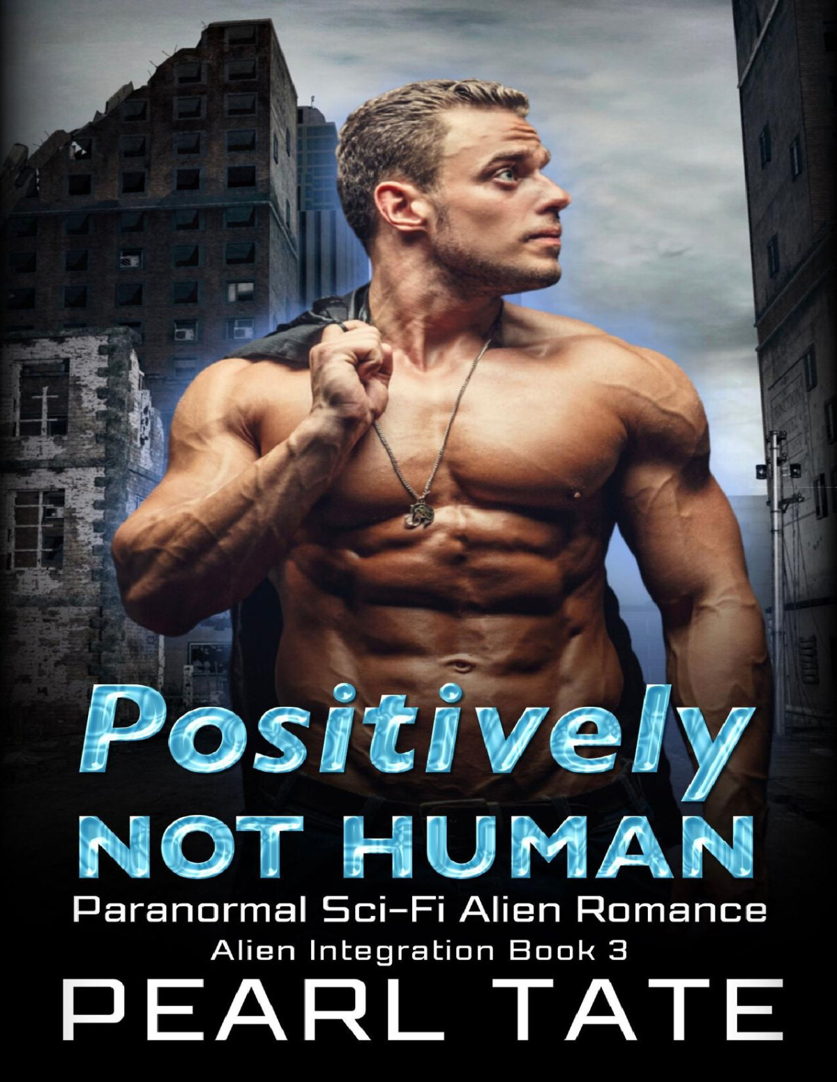 Positively Not Human Paranormal Scifi Alien Romance Alien Integration Book 3 Pearl Tate