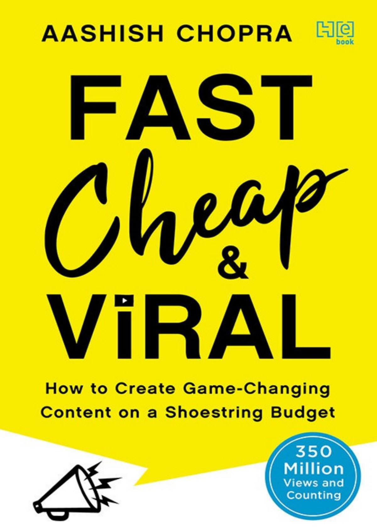 Fast Cheap And Viral How To Create Gamechanging Content On A Shoestring Budget Aashish Chopra
